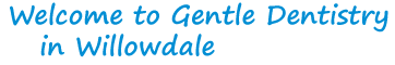 Welcome to Gentle
	Dentistry in Willowdale